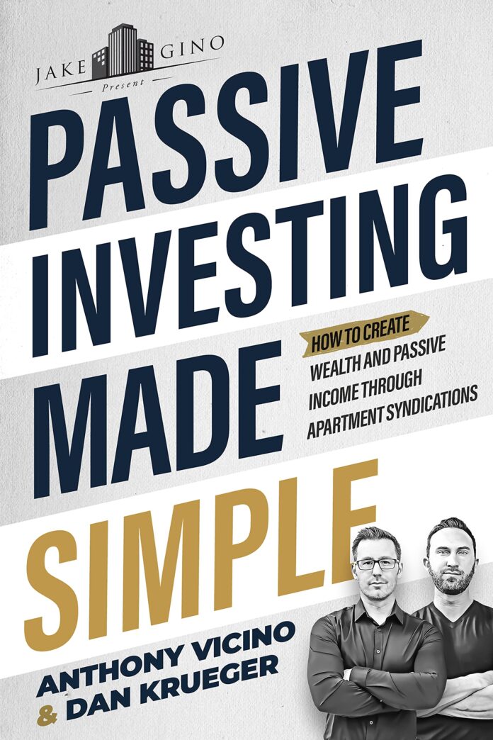 Passive Investing Made Simple: How to Create Wealth and Passive Income Through Apartment Syndications