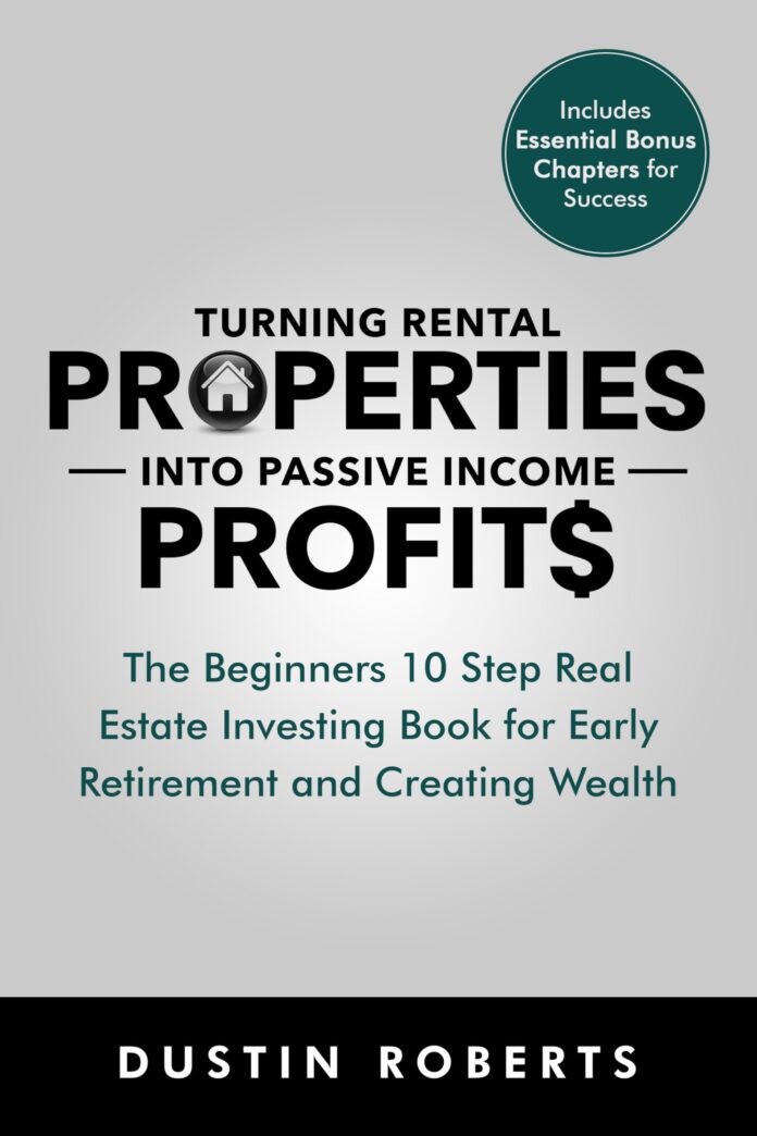 Turning Rental Properties into Passive Income Profit$: The Beginners 10 Step Real Estate Investing Book for Early Retirement and Creating Wealth (Turning ... Properties into Real Estate Profit$ 2)